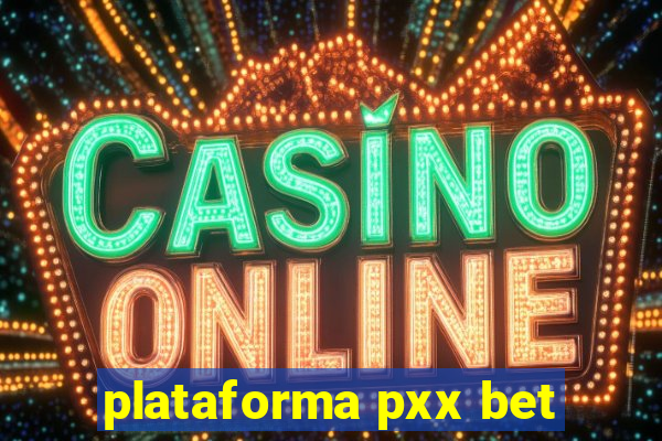 plataforma pxx bet