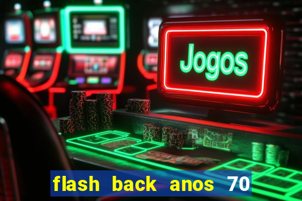 flash back anos 70 80 90 download gratis