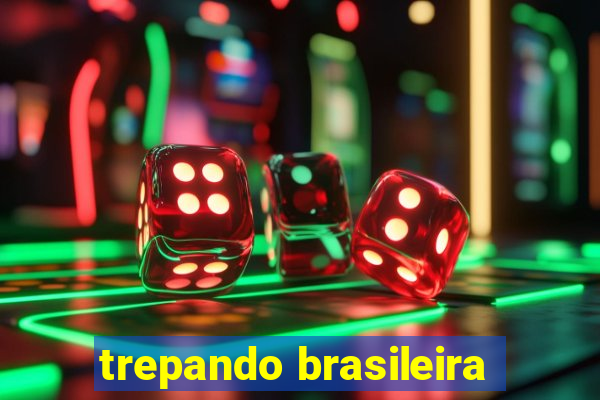 trepando brasileira