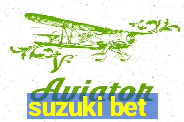 suzuki bet