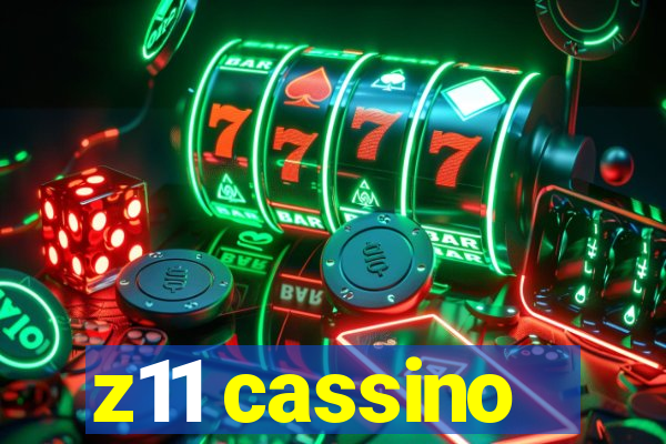 z11 cassino