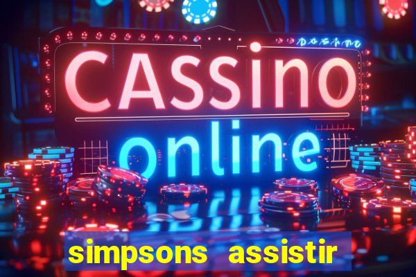 simpsons assistir online dublado