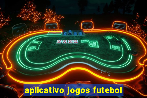 aplicativo jogos futebol