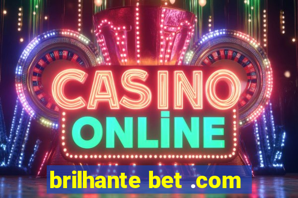 brilhante bet .com