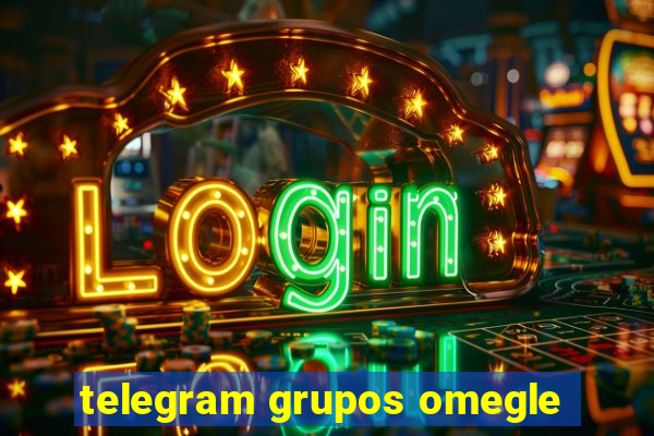 telegram grupos omegle