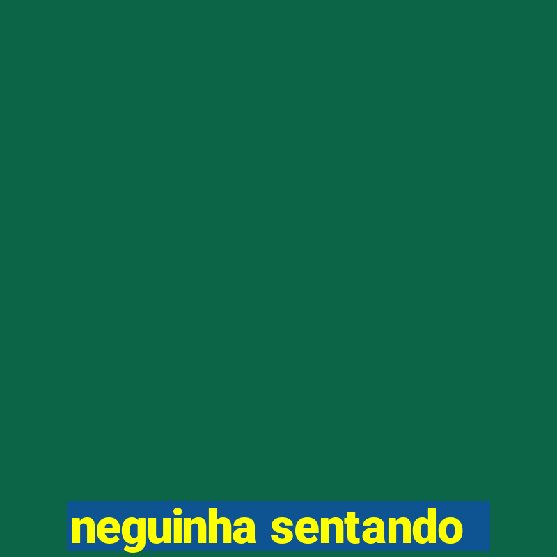 neguinha sentando