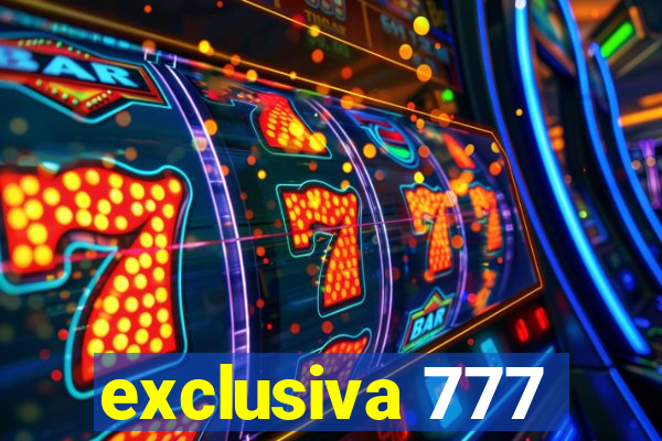 exclusiva 777