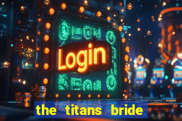 the titans bride cap 1