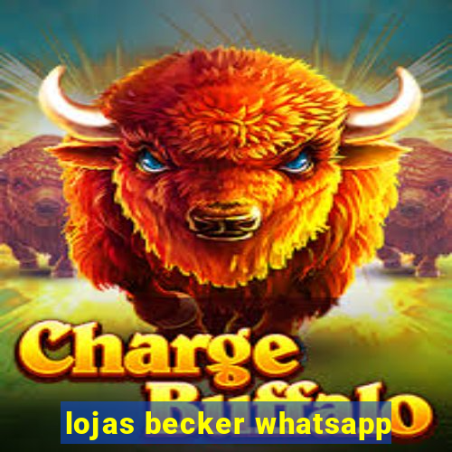 lojas becker whatsapp