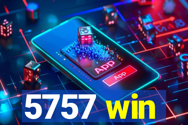 5757 win