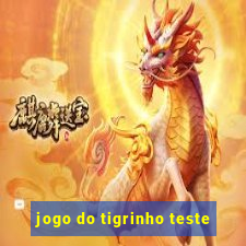 jogo do tigrinho teste