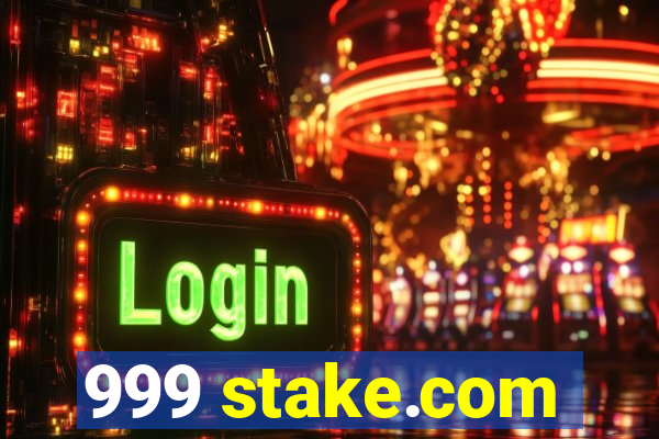 999 stake.com