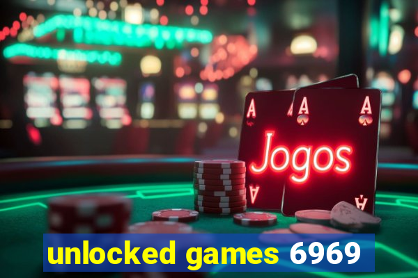 unlocked games 6969