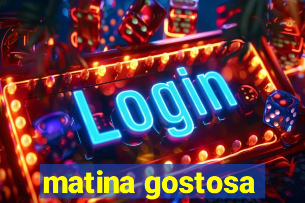 matina gostosa