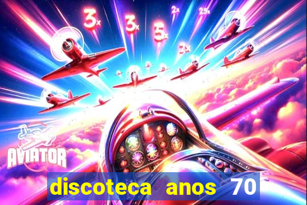 discoteca anos 70 80 90