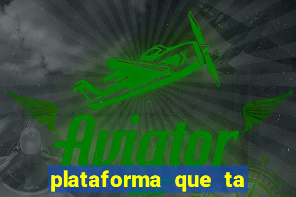 plataforma que ta pagando agora