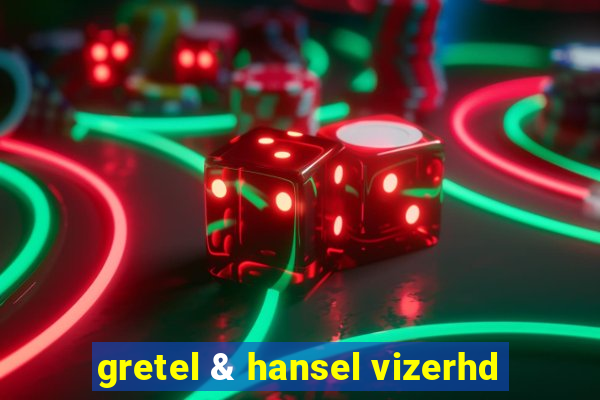 gretel & hansel vizerhd