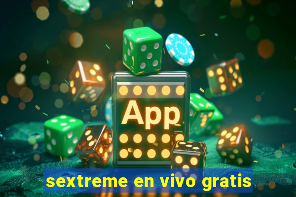 sextreme en vivo gratis