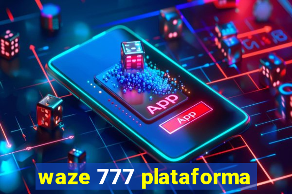 waze 777 plataforma