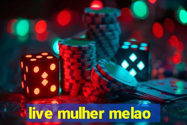 live mulher melao