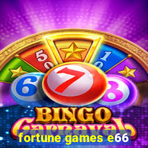 fortune games e66