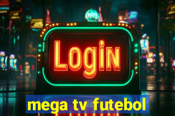 mega tv futebol