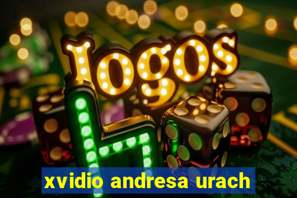 xvidio andresa urach