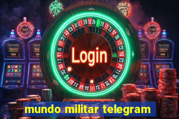 mundo militar telegram