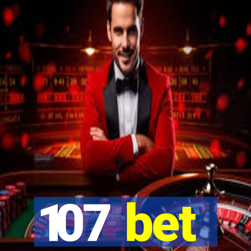 107 bet