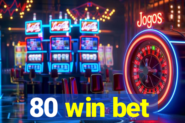 80 win bet