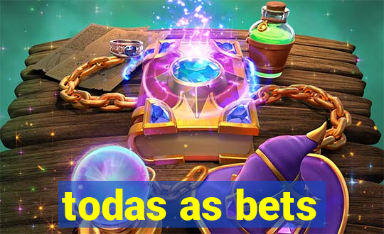 todas as bets