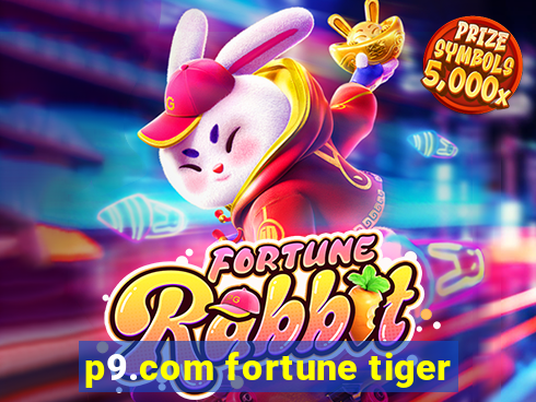 p9.com fortune tiger