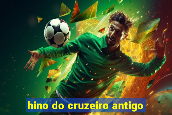 hino do cruzeiro antigo