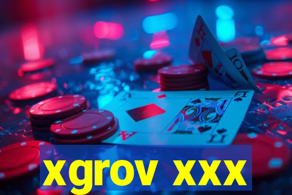 xgrov xxx