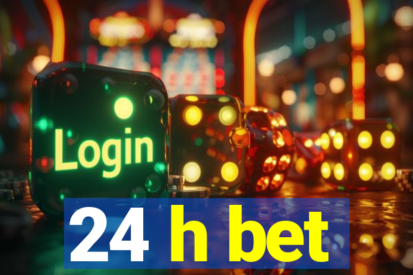 24 h bet