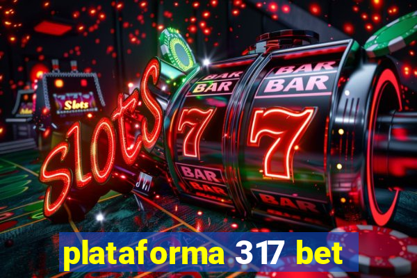 plataforma 317 bet