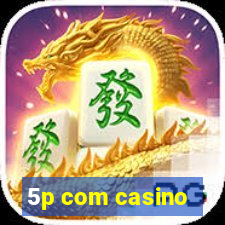 5p com casino