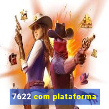 7622 com plataforma