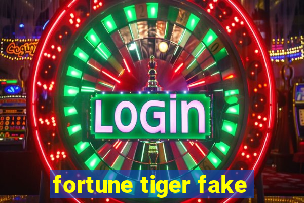 fortune tiger fake