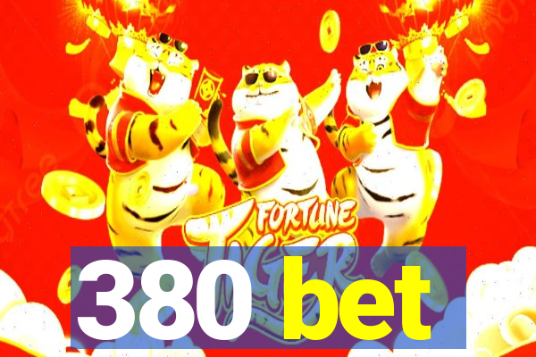 380 bet