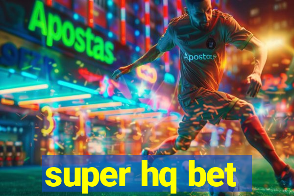 super hq bet