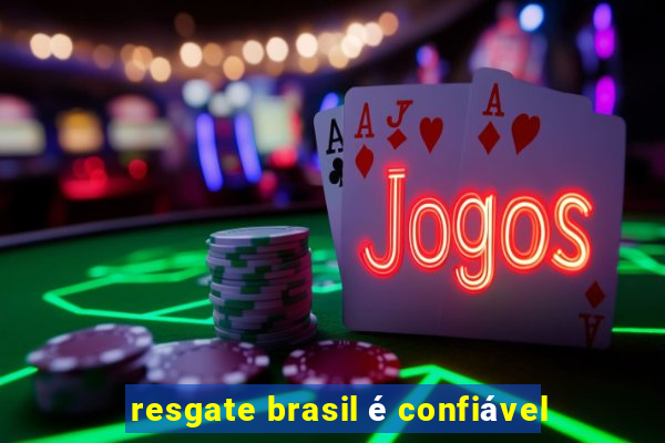 resgate brasil é confiável