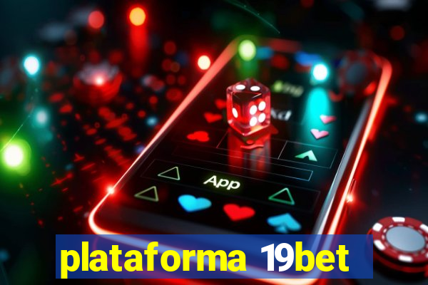 plataforma 19bet