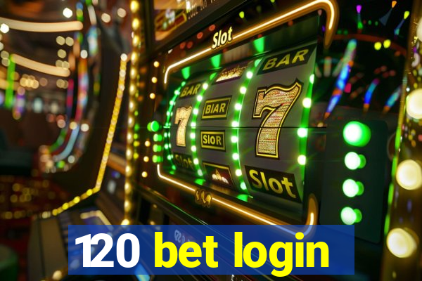 120 bet login