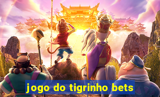 jogo do tigrinho bets