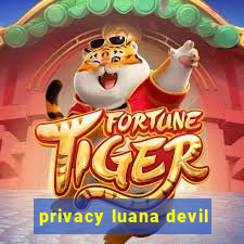 privacy luana devil