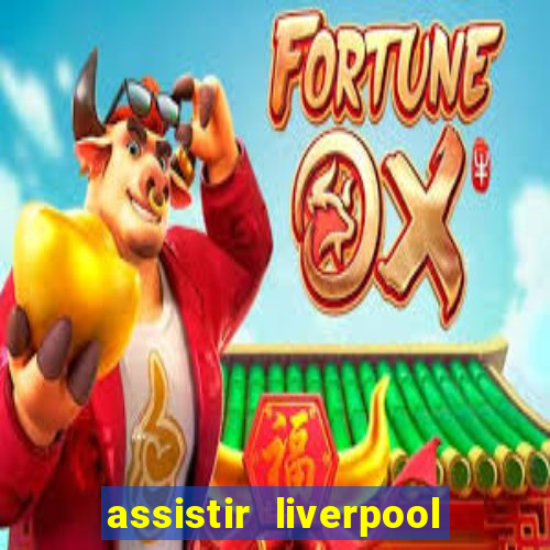 assistir liverpool x manchester city futemax