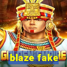 blaze fake