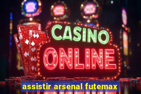 assistir arsenal futemax