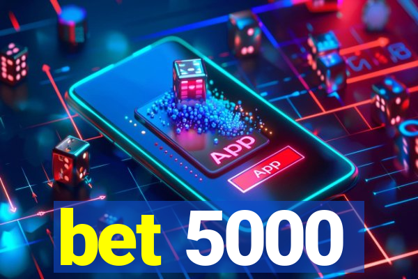 bet 5000